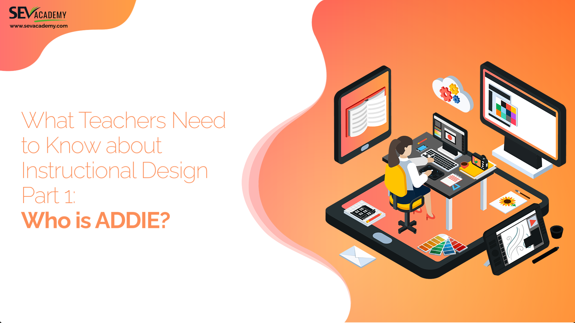 What Teachers Need to Know about Instructional Design Part 1: Who is ADDIE?