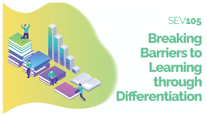 SEV-105: Breaking Barriers to Learning through Differentiation